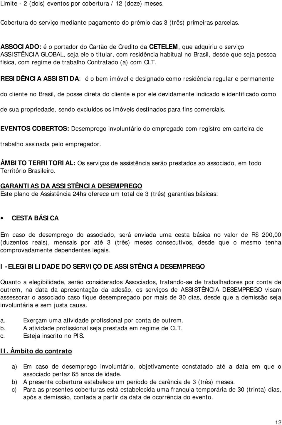 trabalho Contratado (a) com CLT.