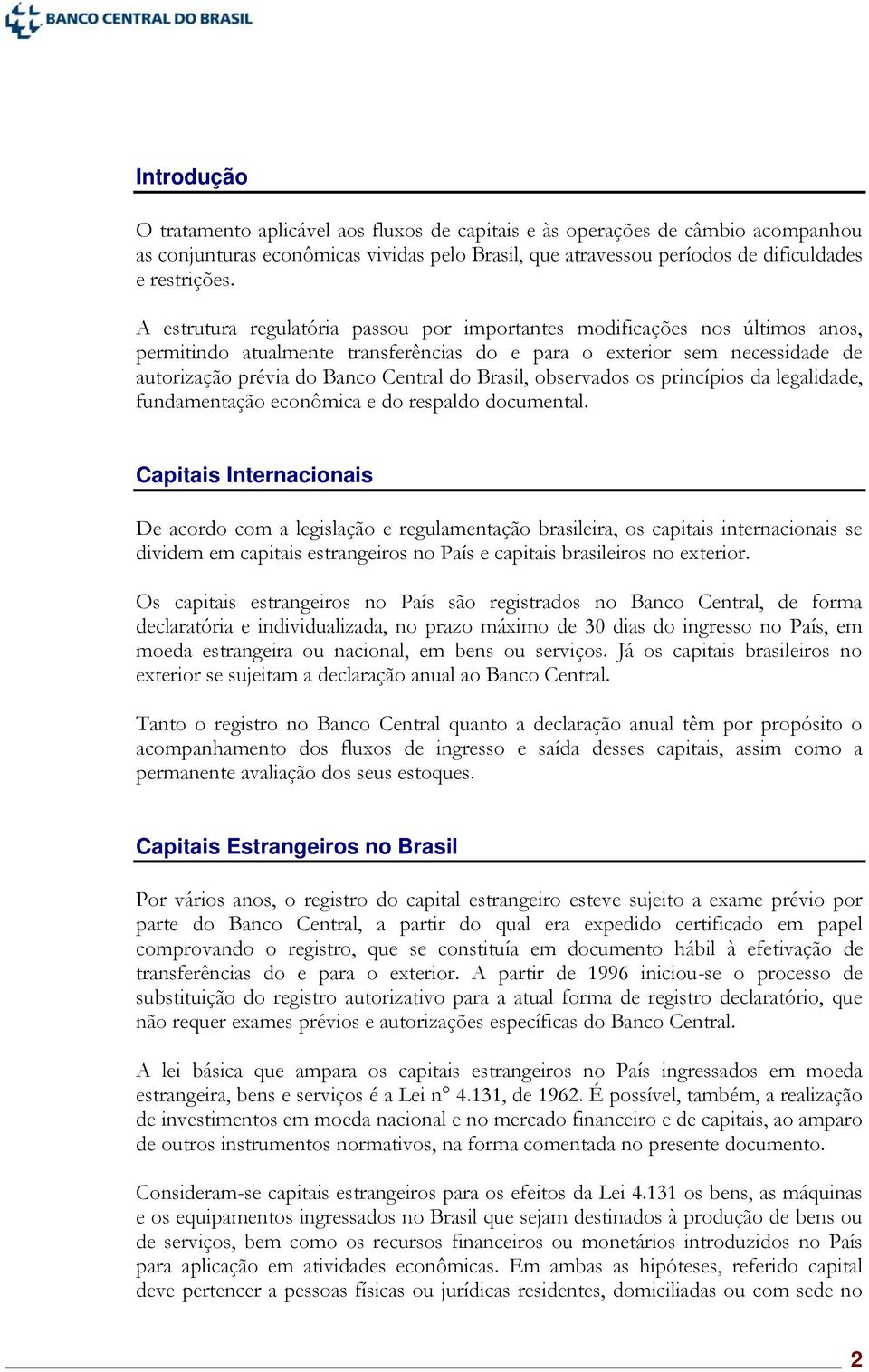 Brasil, observados os princípios da legalidade, fundamentação econômica e do respaldo documental.