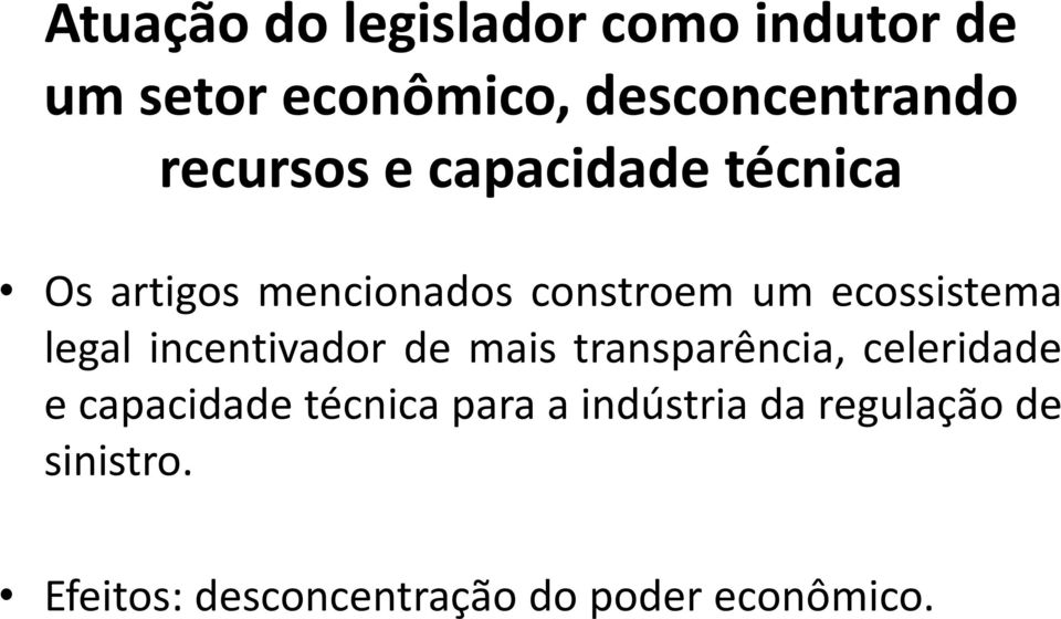 legal incentivador de mais transparência, celeridade e capacidade técnica para