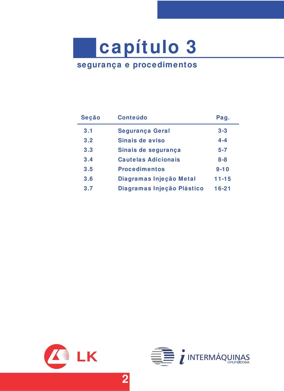 7 Segurança Geral Sinais de aviso Sinais de segurança Cautelas