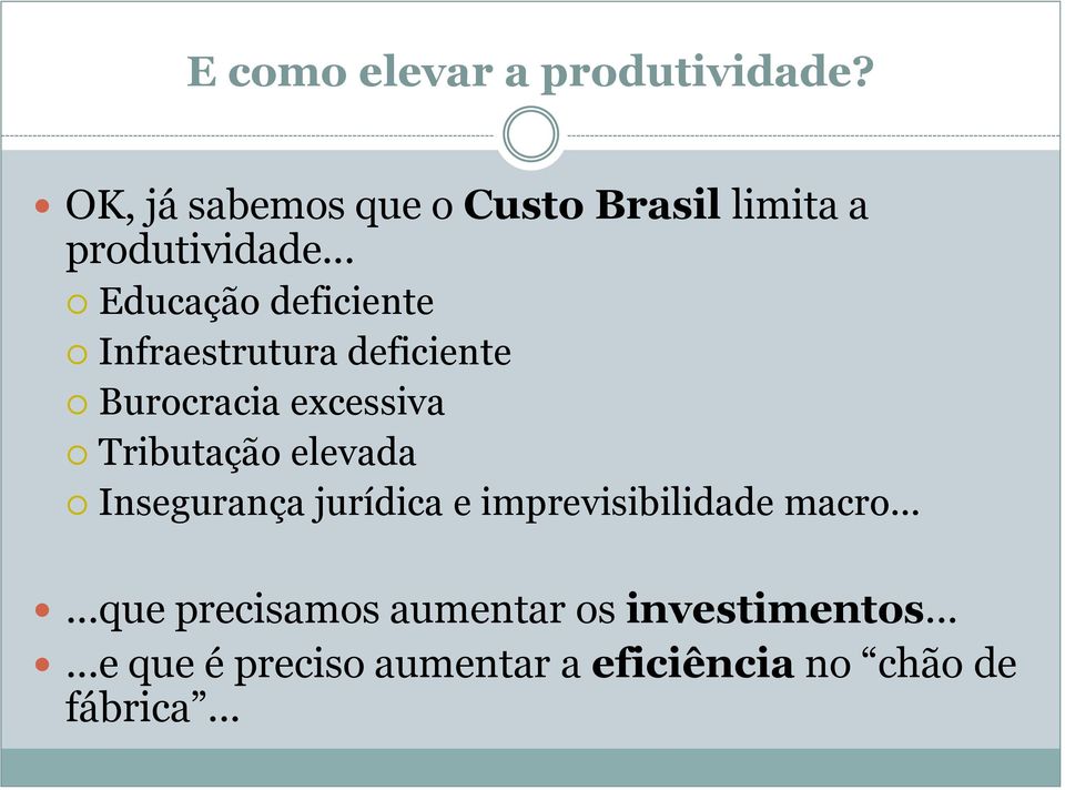 .. Educação deficiente Infraestrutura deficiente Burocracia excessiva Tributação