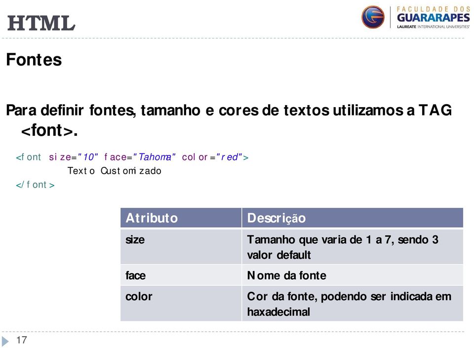 <font size="10" face="tahoma" color="red"> Texto Customizado </font> 17