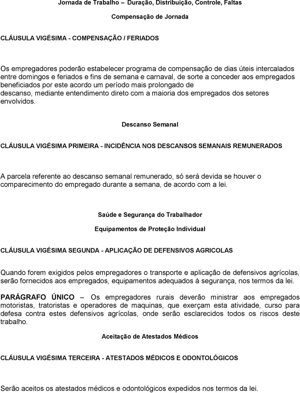 direto com a maioria dos empregados dos setores envolvidos.