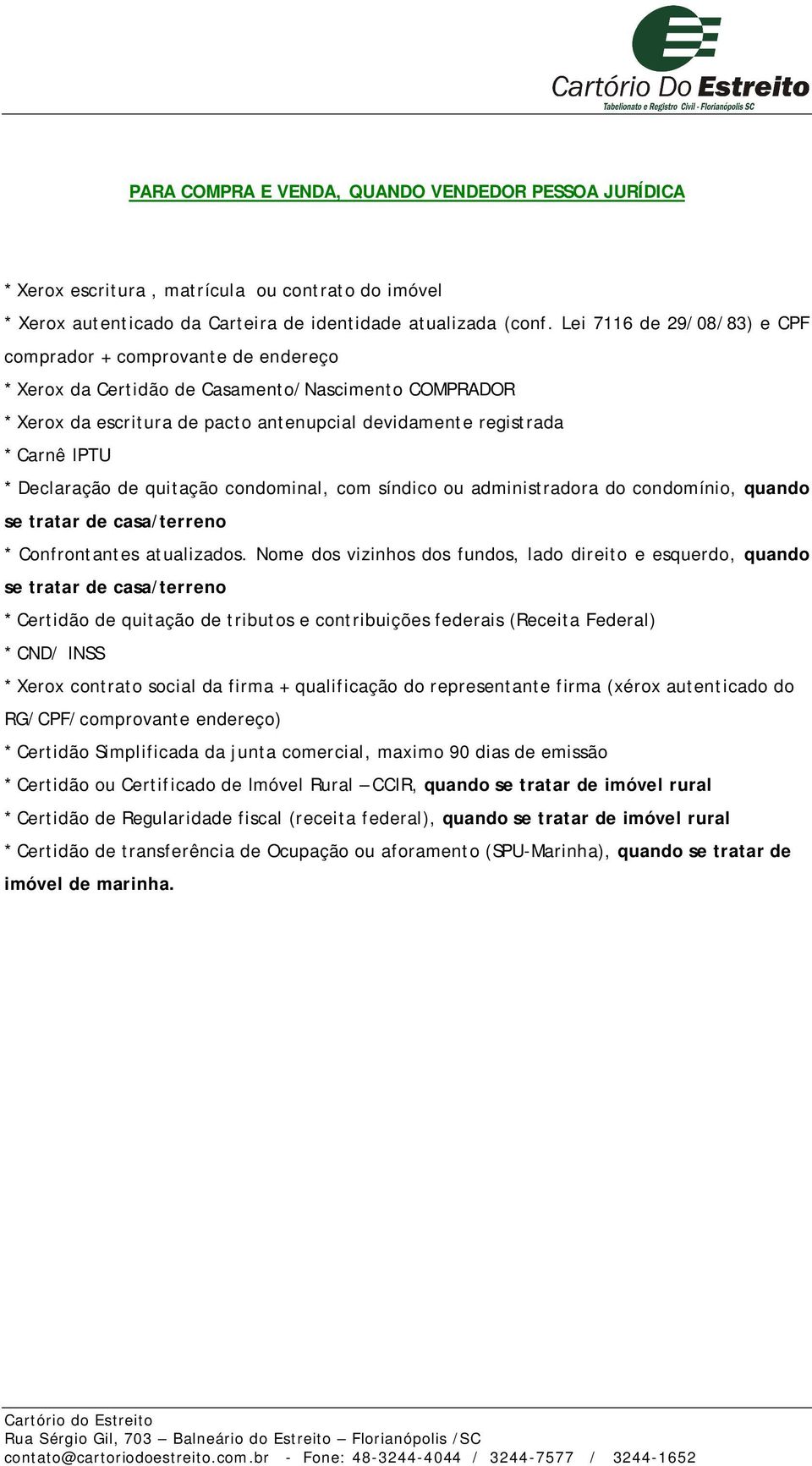 Xerox contrato social da firma + qualificação do representante firma (xérox autenticado do