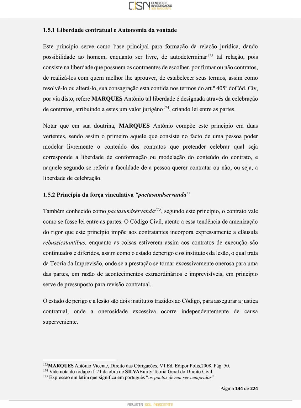 Obrigações, V.I Ed. Edipor Polis,2008. Pág. 50.
