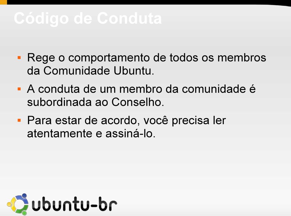 A conduta de um membro da comunidade é subordinada