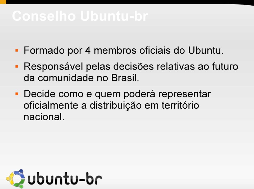 Responsável pelas decisões relativas ao futuro da