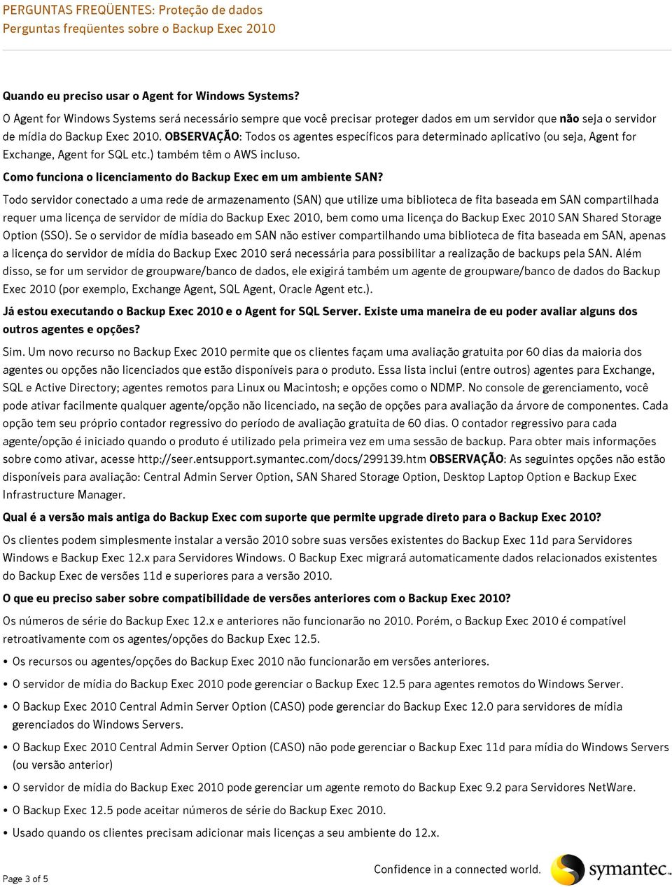 OBSERVAÇÃO: Todos os agentes específicos para determinado aplicativo (ou seja, Agent for Exchange, Agent for SQL etc.) também têm o AWS incluso.