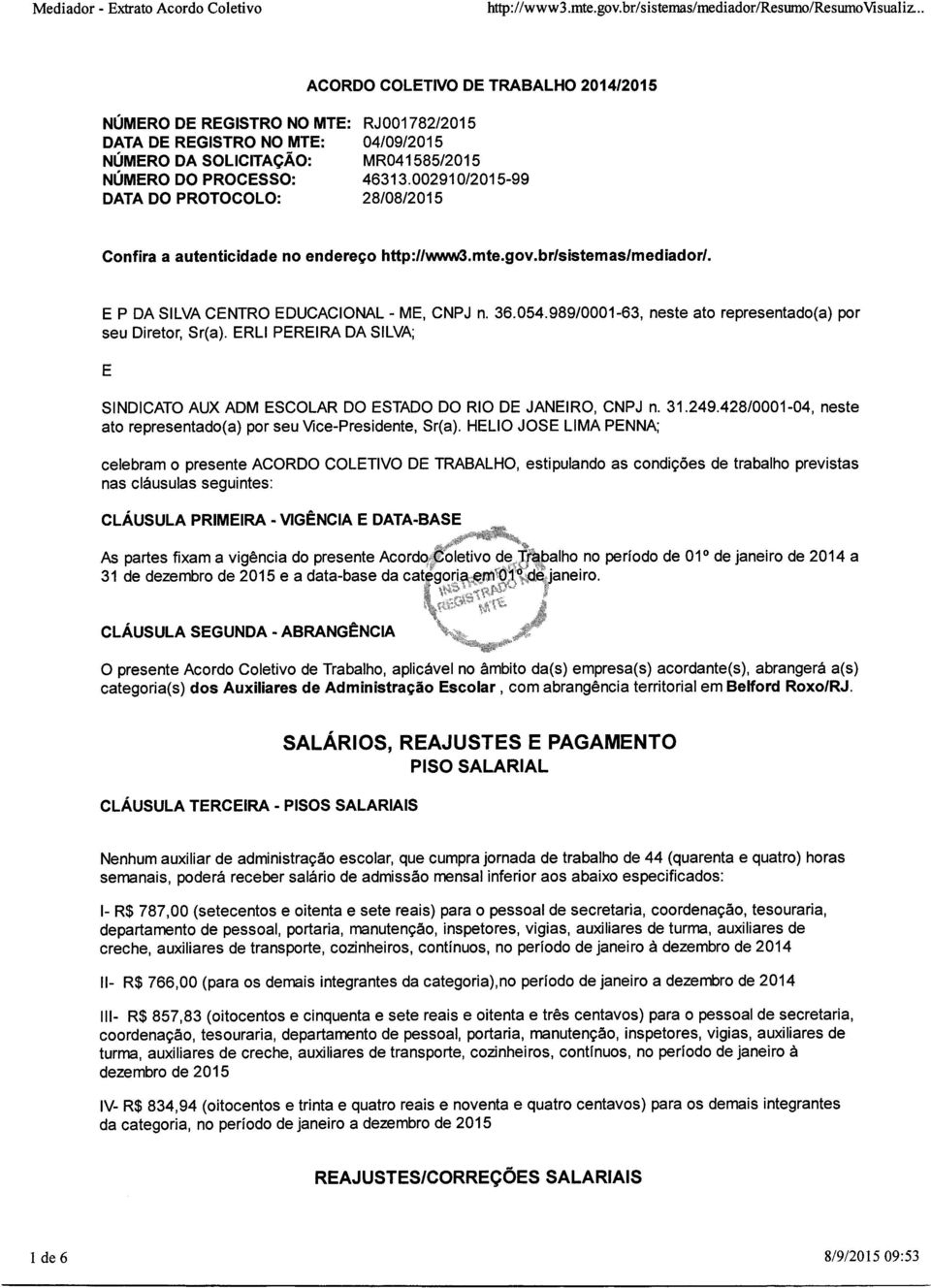 002910/2015-99 DATA DO PROTOCOLO: 28/08/2015 Confira a autenticidade no endereço http://www3.mte.gov.br/sistemas/mediador/. E P DA SILVA CENTRO EDUCACIONAL - ME, CNPJ n. 36.054.