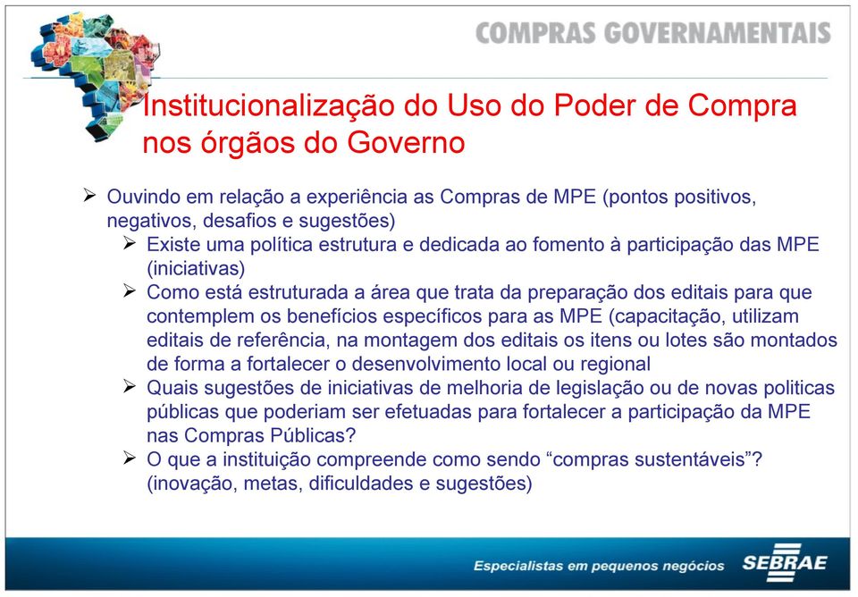 (capacitação, utilizam editais de referência, na montagem dos editais os itens ou lotes são montados de forma a fortalecer o desenvolvimento local ou regional Quais sugestões de iniciativas de