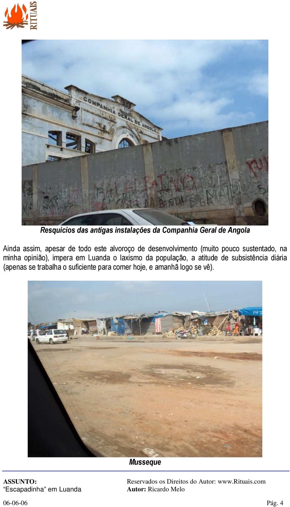 impera em Luanda o laxismo da população, a atitude de subsistência diária (apenas se