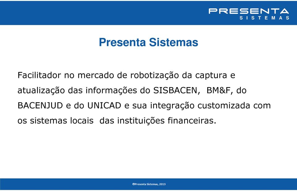 BM&F, do BACENJUD e do UNICAD e sua integração