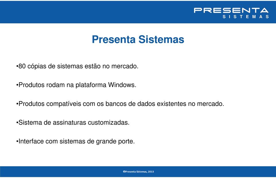 Produtos compatíveis com os bancos de dados existentes no