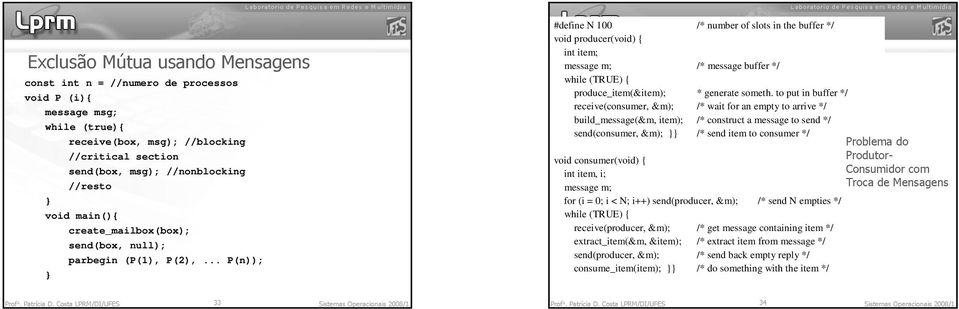 //nonblocking //resto } void main(){ create_mailbox(box); send(box, null); par (P(1), P(2), P(n)); } 34 Profa. Patrícia D.