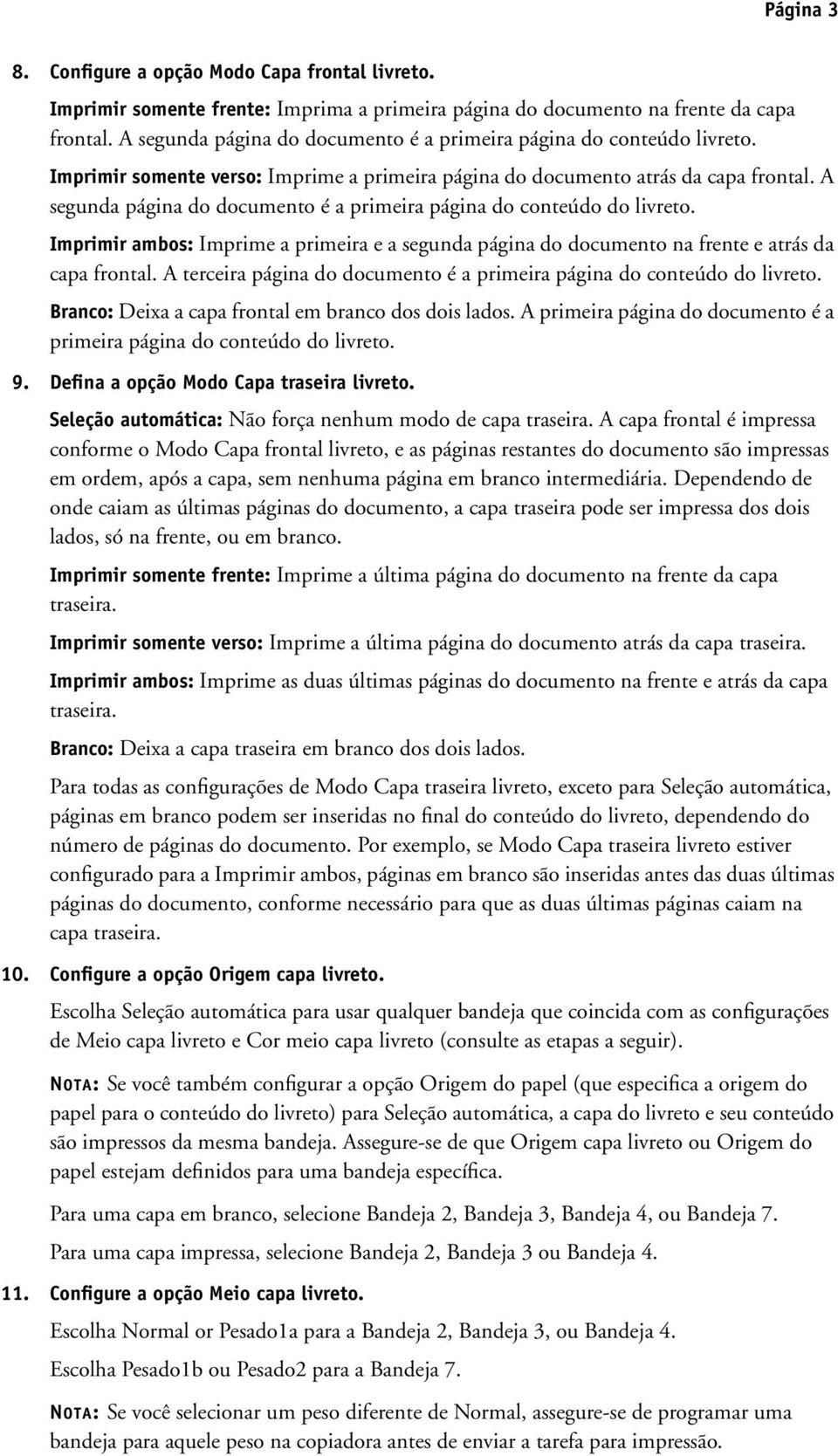 A segunda página do documento é a primeira página do conteúdo do livreto. Imprimir ambos: Imprime a primeira e a segunda página do documento na frente e atrás da capa frontal.