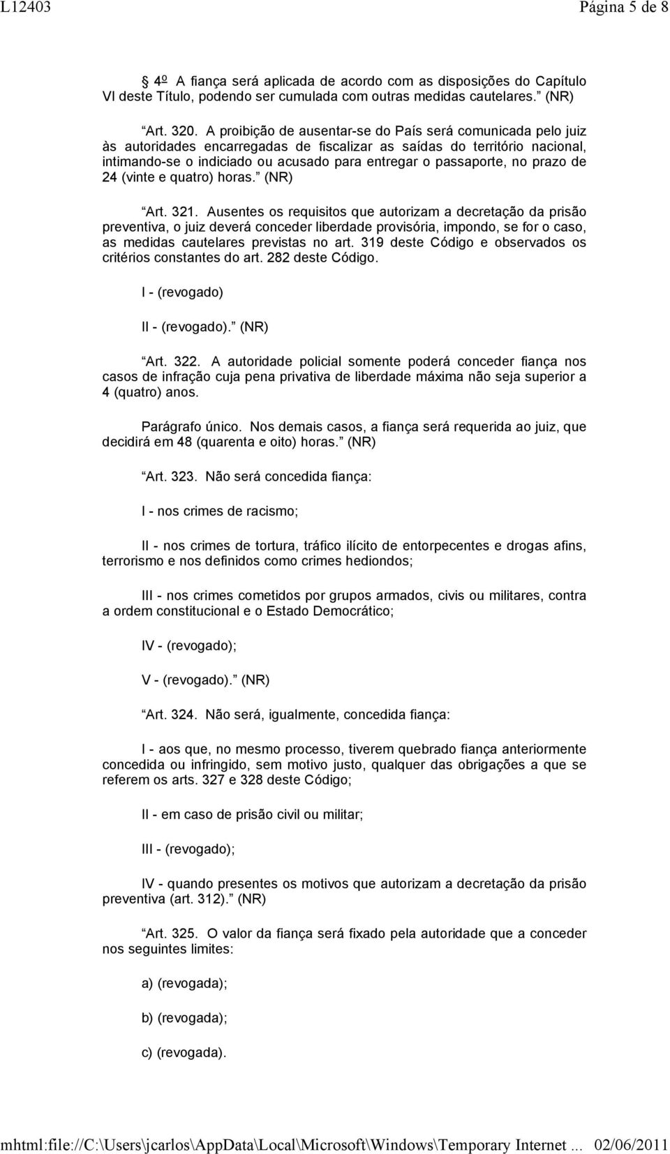 passaporte, no prazo de 24 (vinte e quatro) horas. (NR) Art. 321.