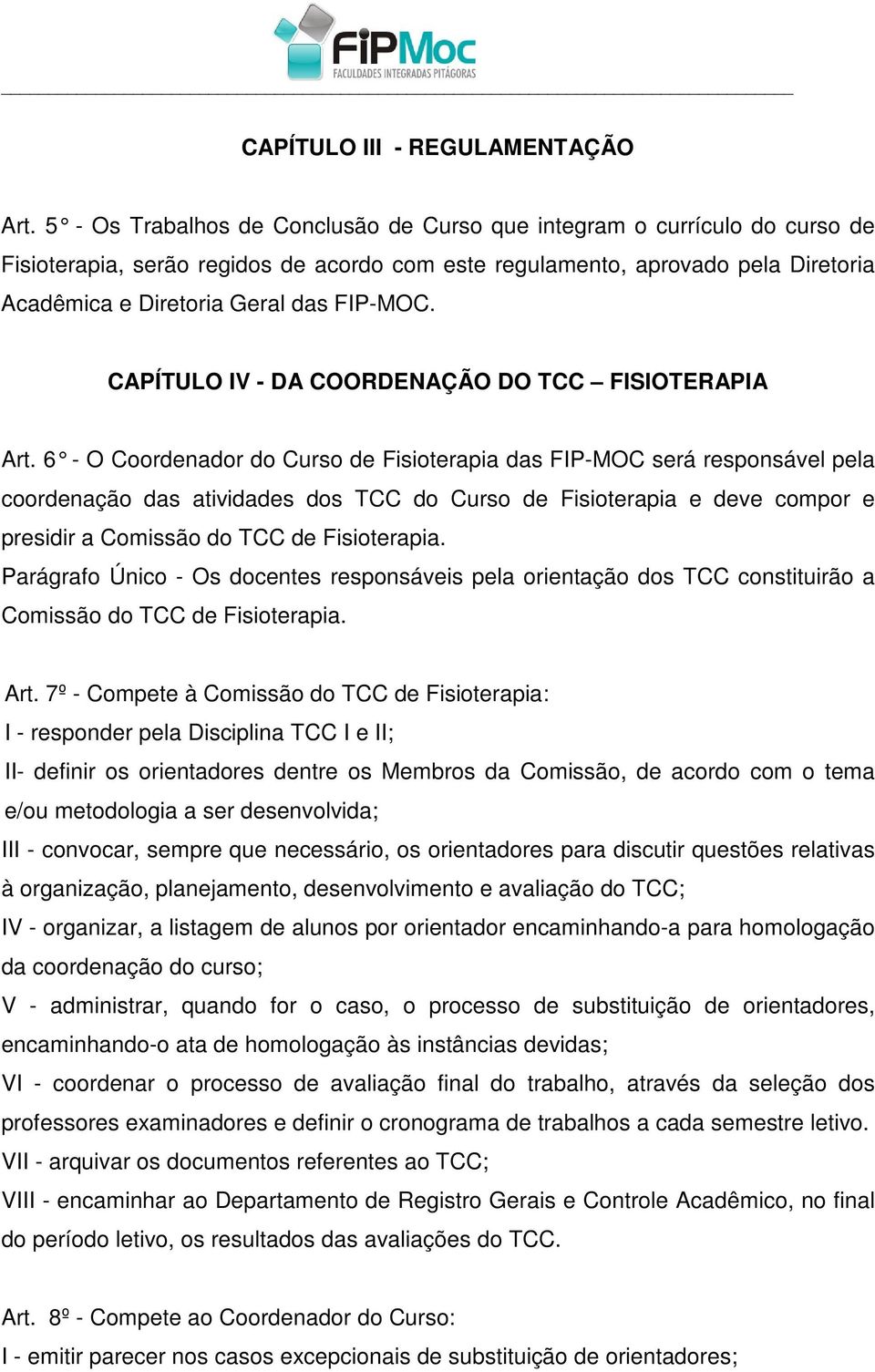 CAPÍTULO IV - DA COORDENAÇÃO DO TCC FISIOTERAPIA Art.