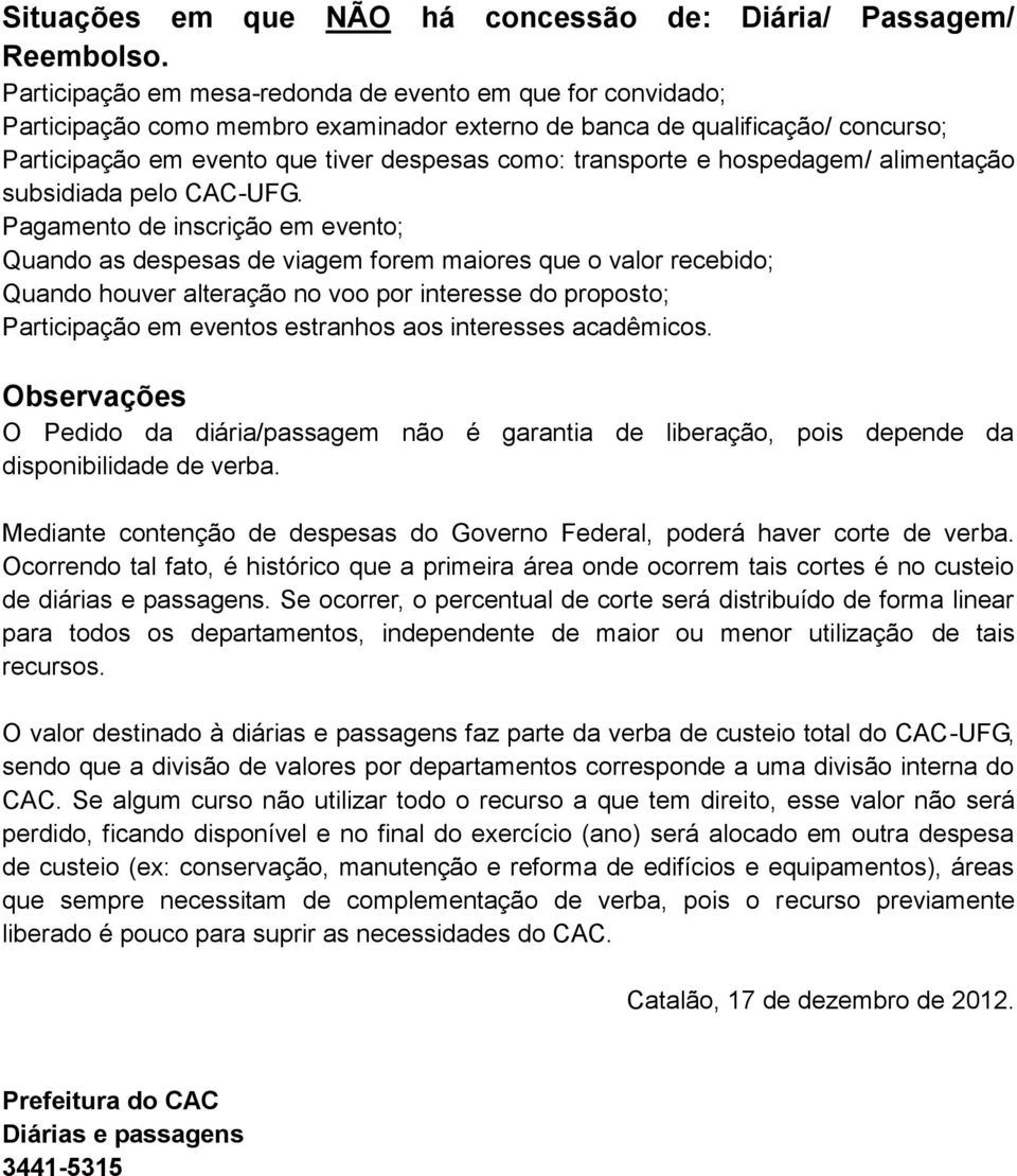 e hospedagem/ alimentação subsidiada pelo CAC-UFG.