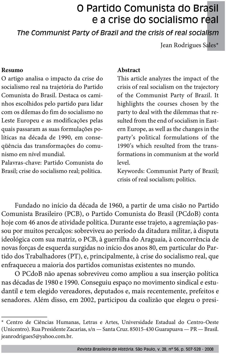 Destaca os caminhos escolhidos pelo partido para lidar com os dilemas do fim do socialismo no Leste Europeu e as modificações pelas quais passaram as suas formulações políticas na década de 1990, em