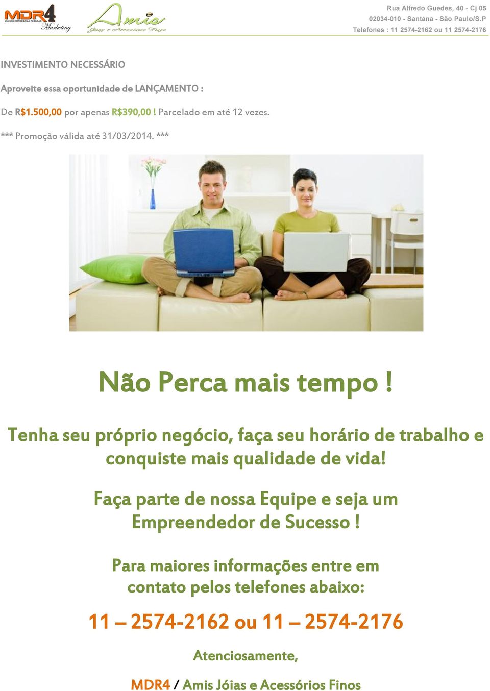 Tenha seu próprio negócio, faça seu horário de trabalho e conquiste mais qualidade de vida!