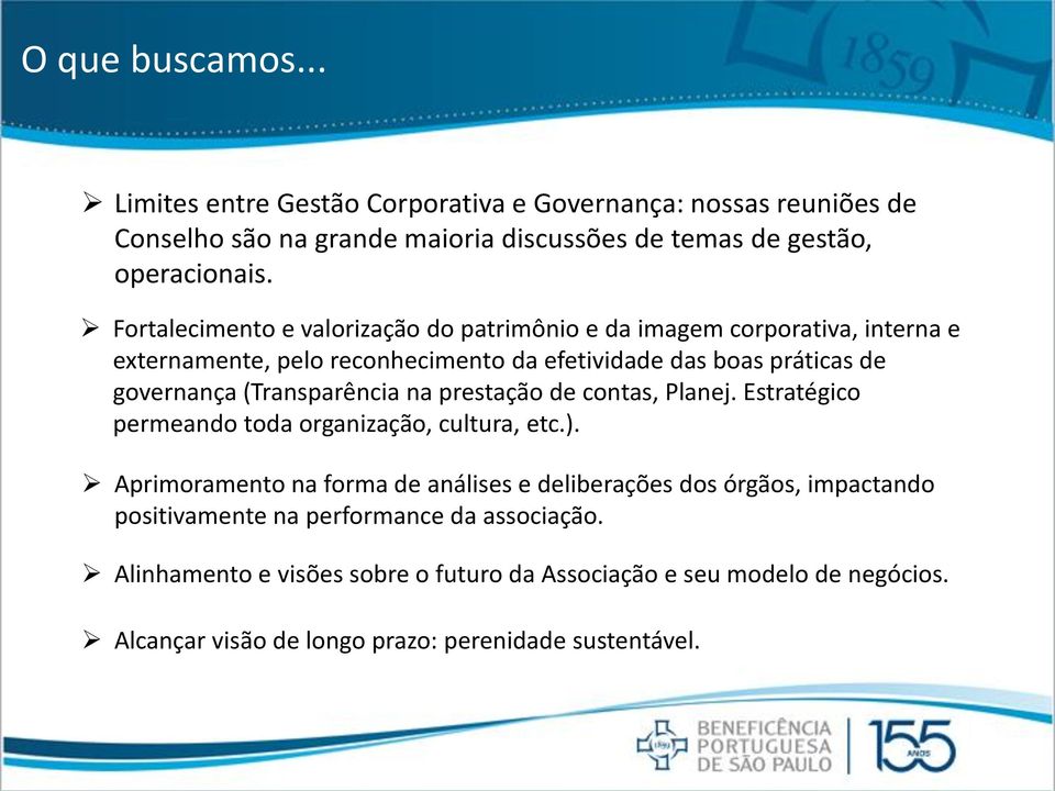 (Transparência na prestação de contas, Planej. Estratégico permeando toda organização, cultura, etc.).