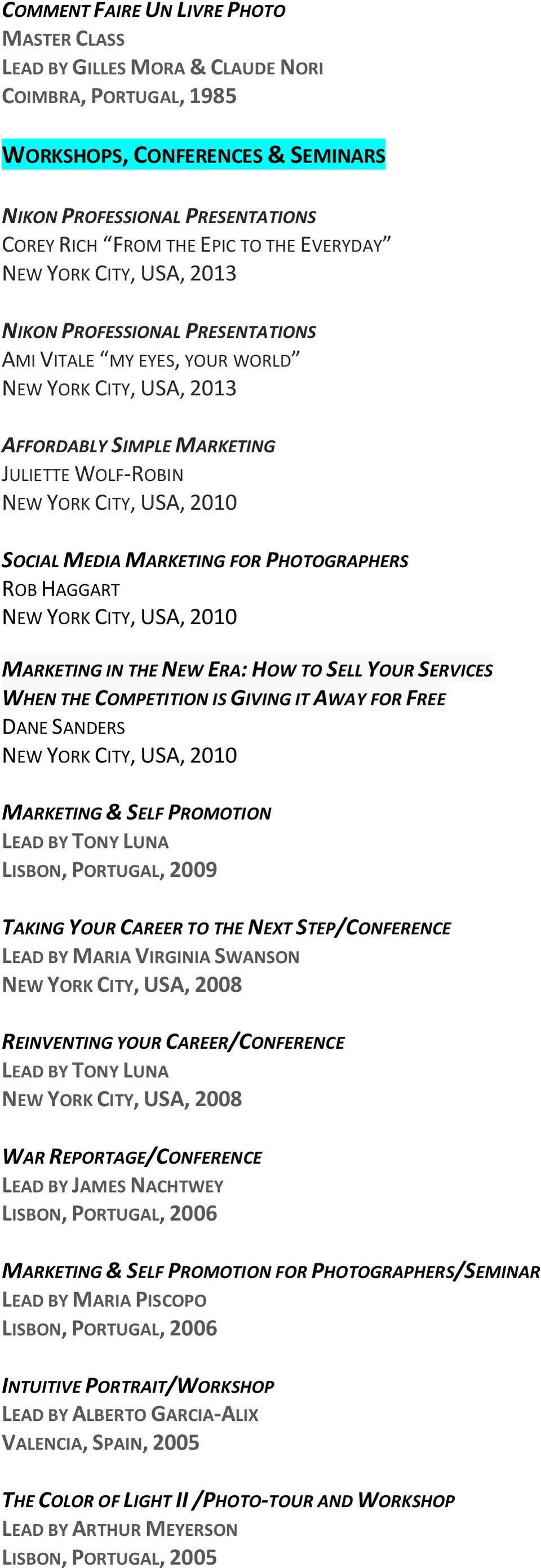 SOCIAL MEDIA MARKETING FOR PHOTOGRAPHERS ROB HAGGART NEW YORK CITY, USA, 2010 MARKETING IN THE NEW ERA: HOW TO SELL YOUR SERVICES WHEN THE COMPETITION IS GIVING IT AWAY FOR FREE DANE SANDERS NEW YORK