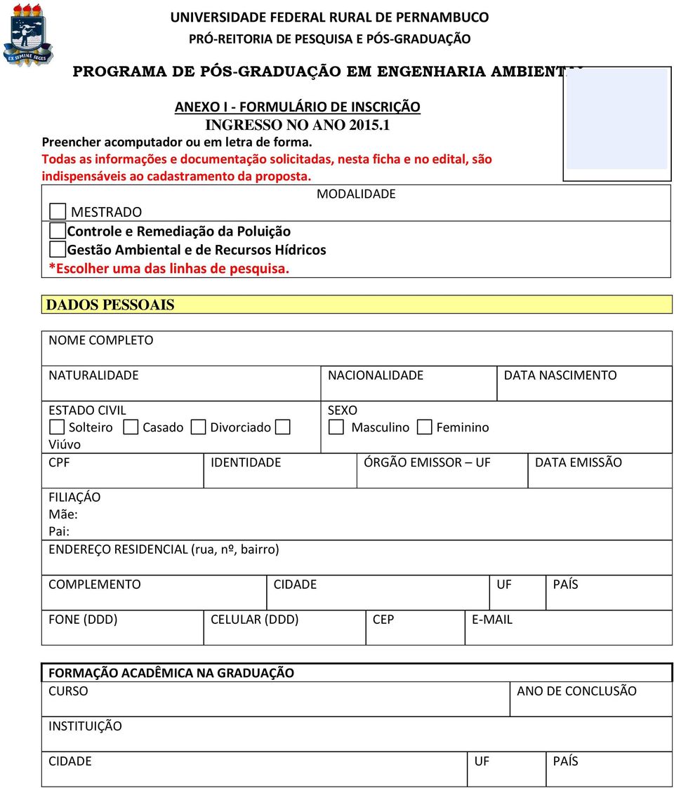 MODALIDADE MESTRADO Controle e Remediação da Poluição Gestão Ambiental e de Recursos Hídricos *Escolher uma das linhas de pesquisa.