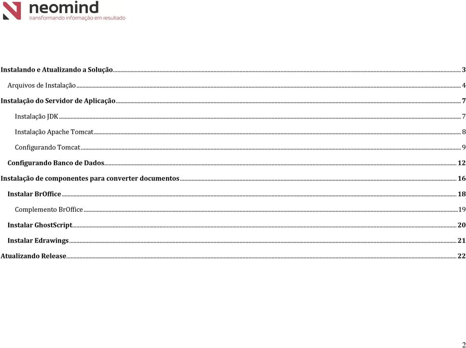 .. 9 Configurando Banco de Dados... 12 Instalação de componentes para converter documentos.