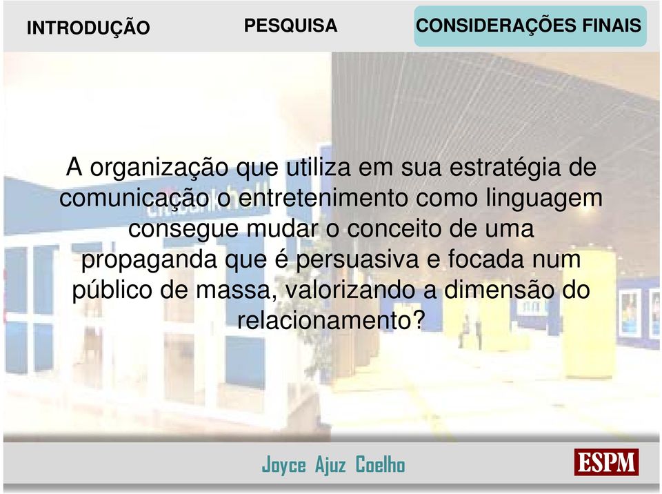 mudar o conceito de uma propaganda que é persuasiva e