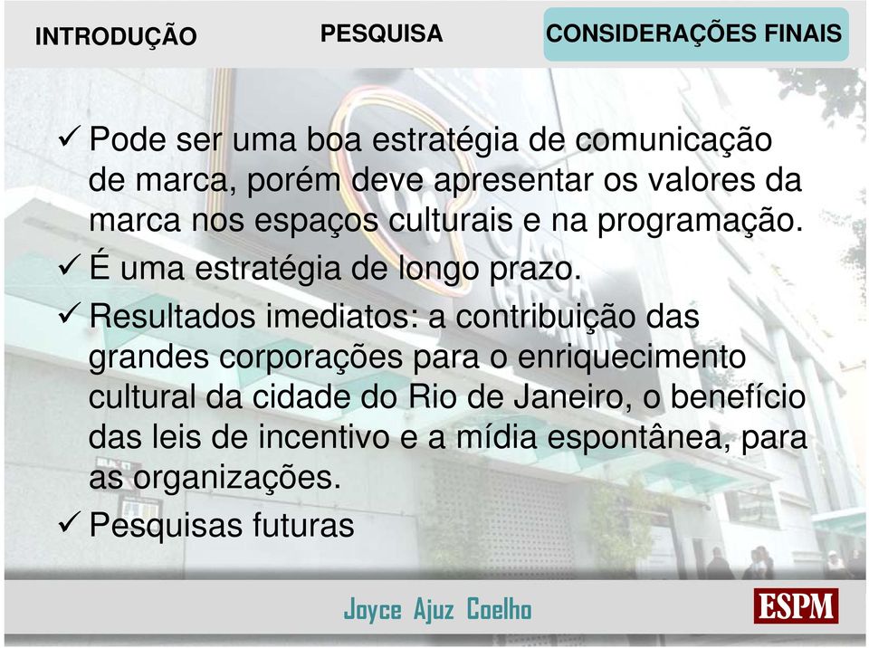 Resultados imediatos: a contribuição das grandes corporações para o enriquecimento cultural da