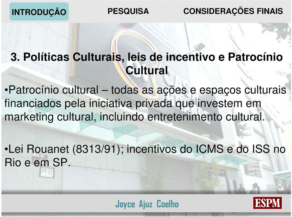 iniciativa privada que investem em marketing cultural, incluindo