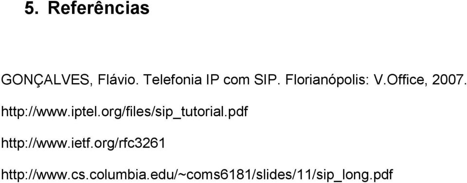org/files/sip_tutorial.pdf http://www.ietf.