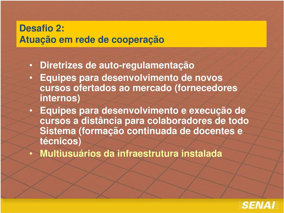 Equipes para desenvolvimento e execução de cursos a distância para colaboradores de