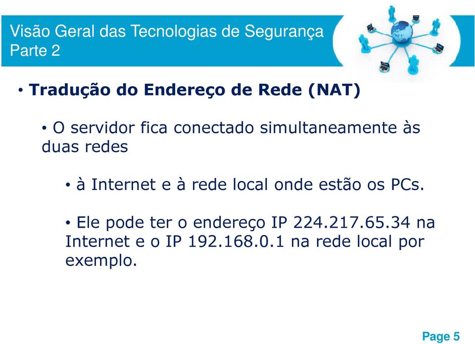 estão os PCs. Ele pode ter o endereço IP 224.217.65.