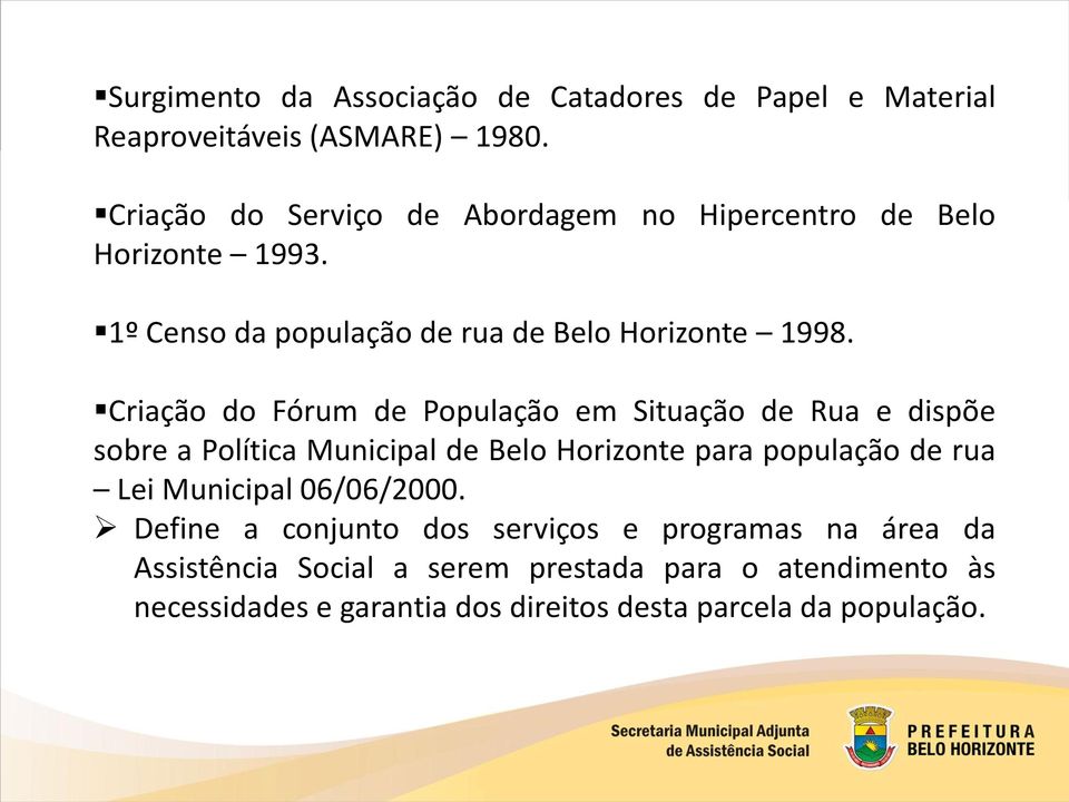 Criação do Fórum de População em Situação de Rua e dispõe sobre a Política Municipal de Belo Horizonte para população de rua Lei