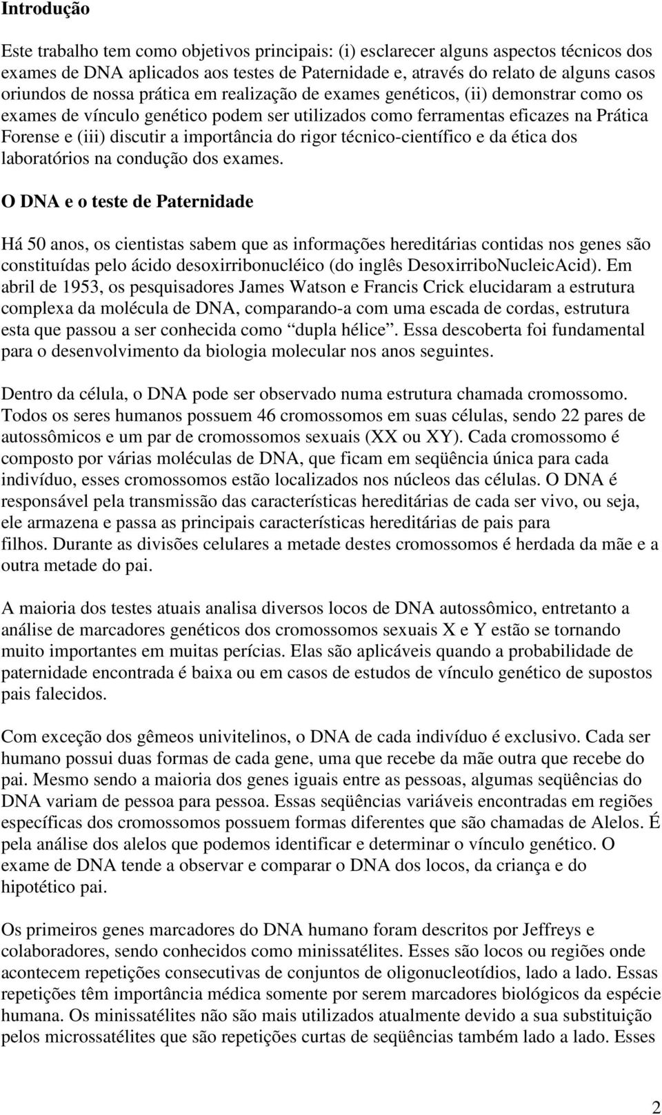 rigor técnico-científico e da ética dos laboratórios na condução dos exames.