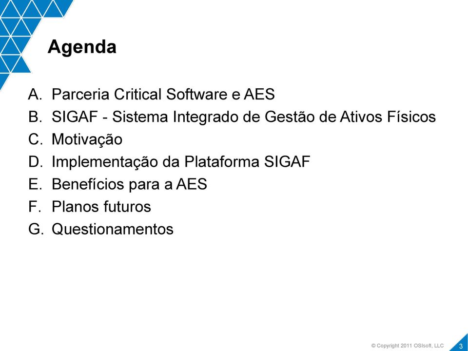 C. Motivação D. Implementação da Plataforma SIGAF E.
