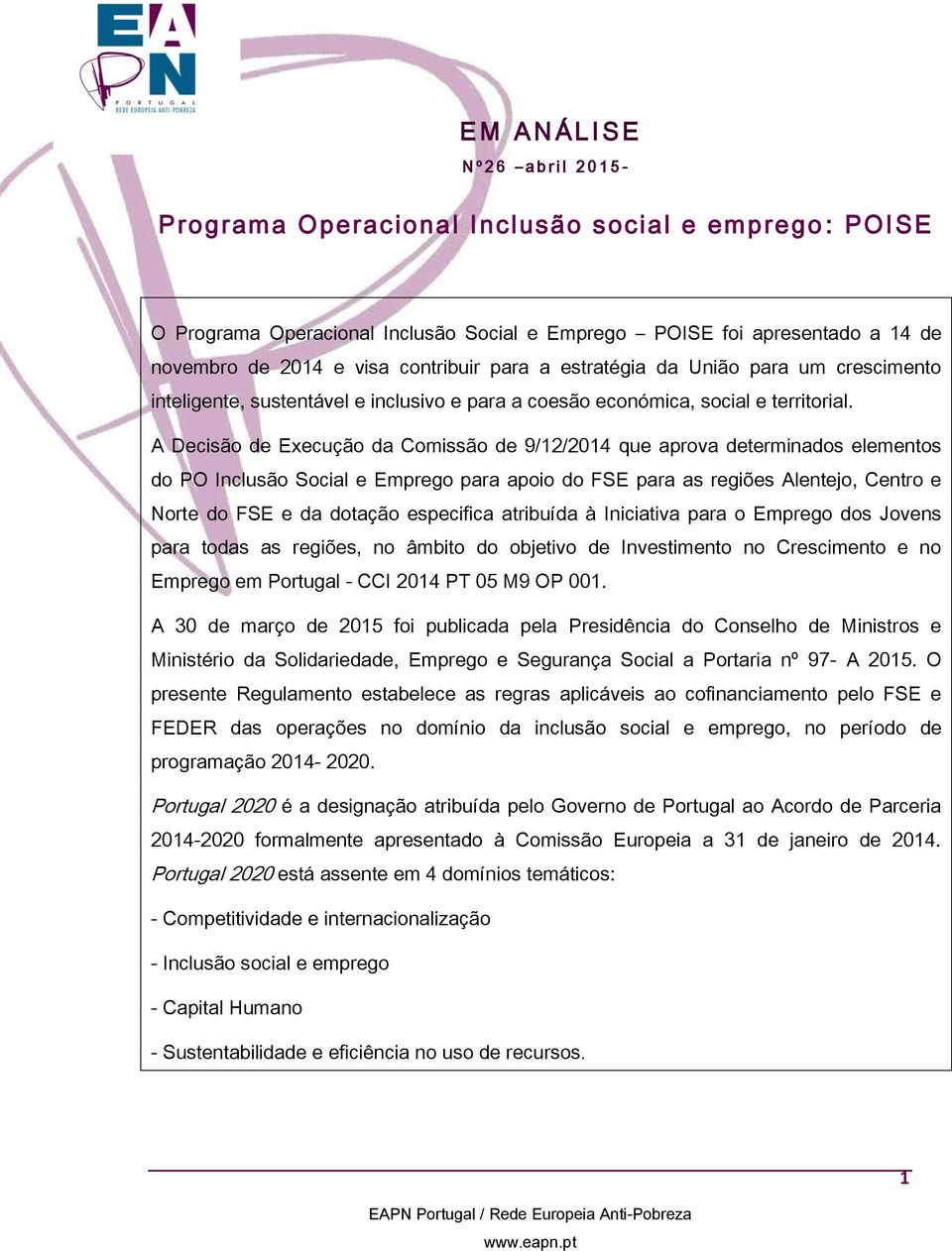 A Decisão de Execução da Comissão de 9/12/2014 que aprova determinados elementos do PO Inclusão Social e Emprego para apoio do FSE para as regiões Alentejo, Centro e Norte do FSE e da dotação