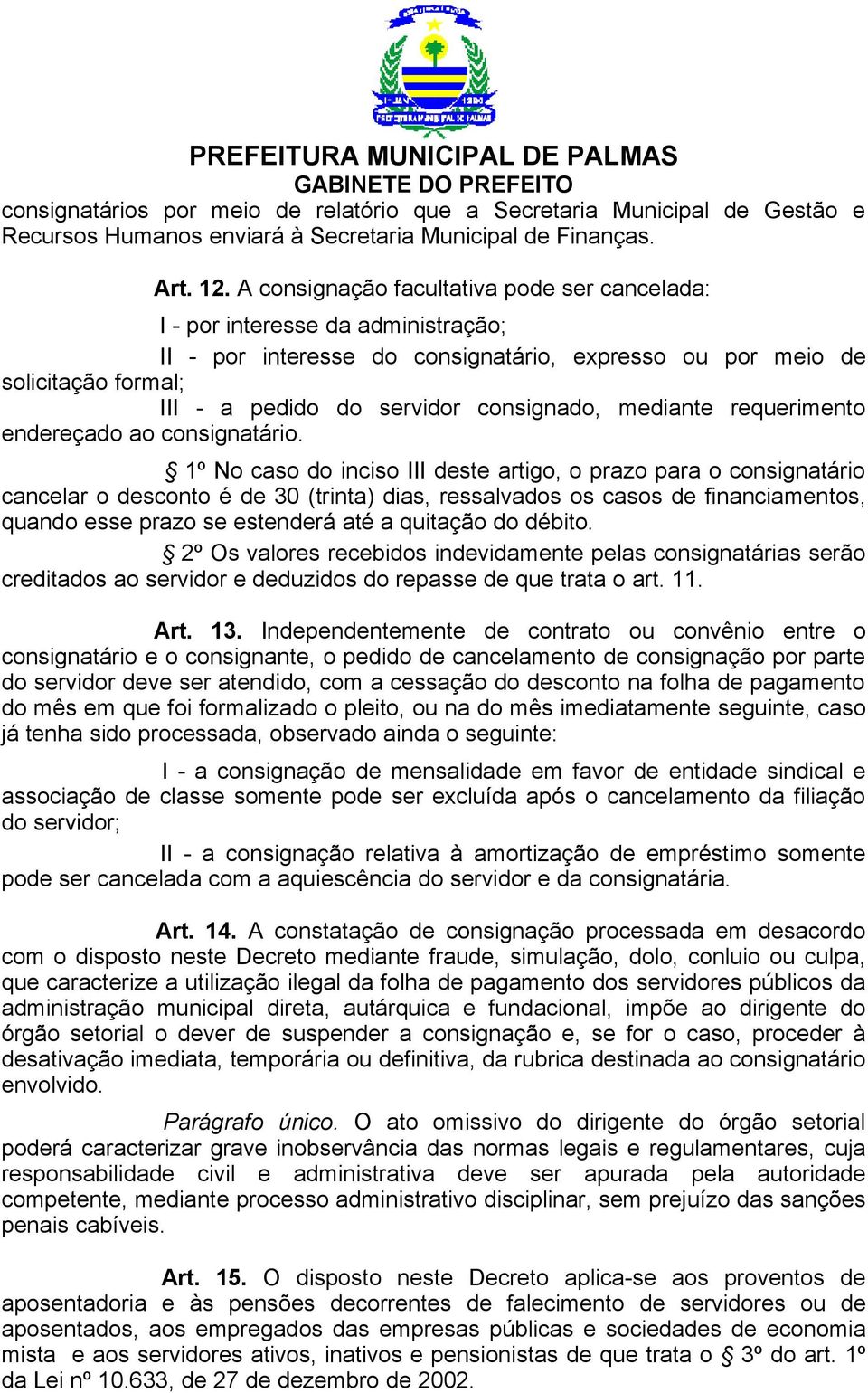 consignado, mediante requerimento endereçado ao consignatário.