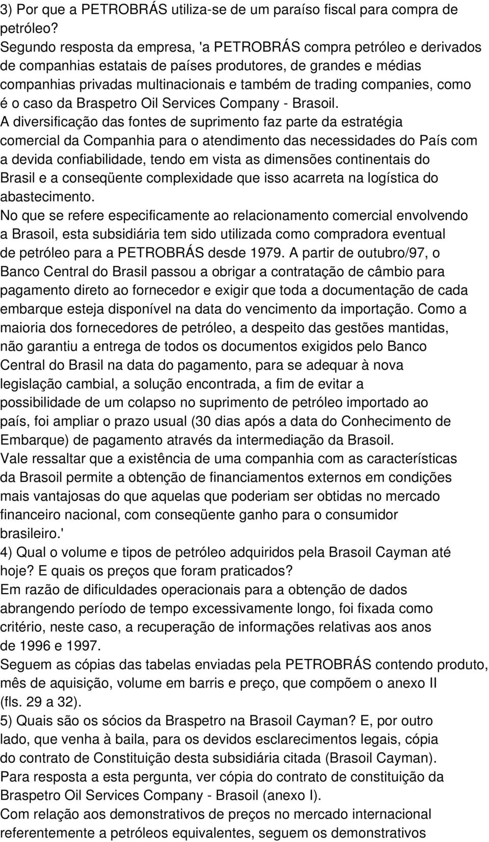 companies, como é o caso da Braspetro Oil Services Company - Brasoil.