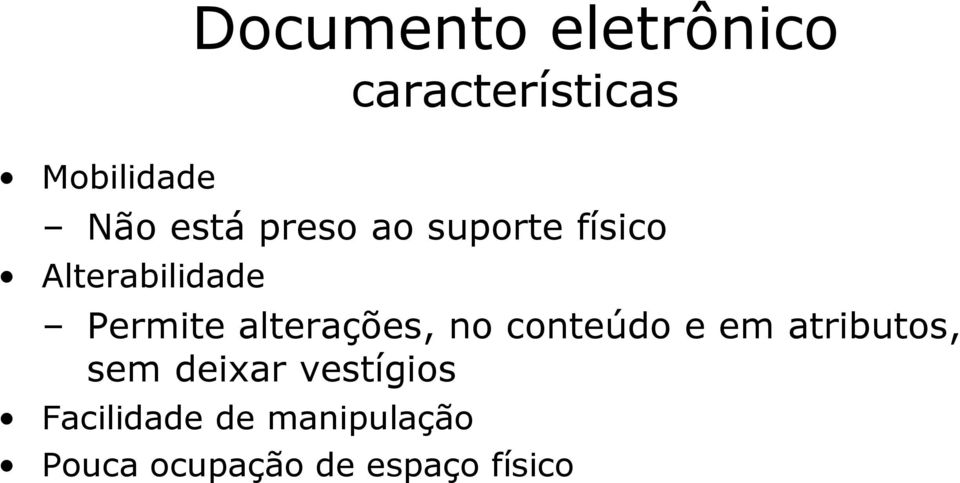 Permite alterações, no conteúdo e em atributos, sem