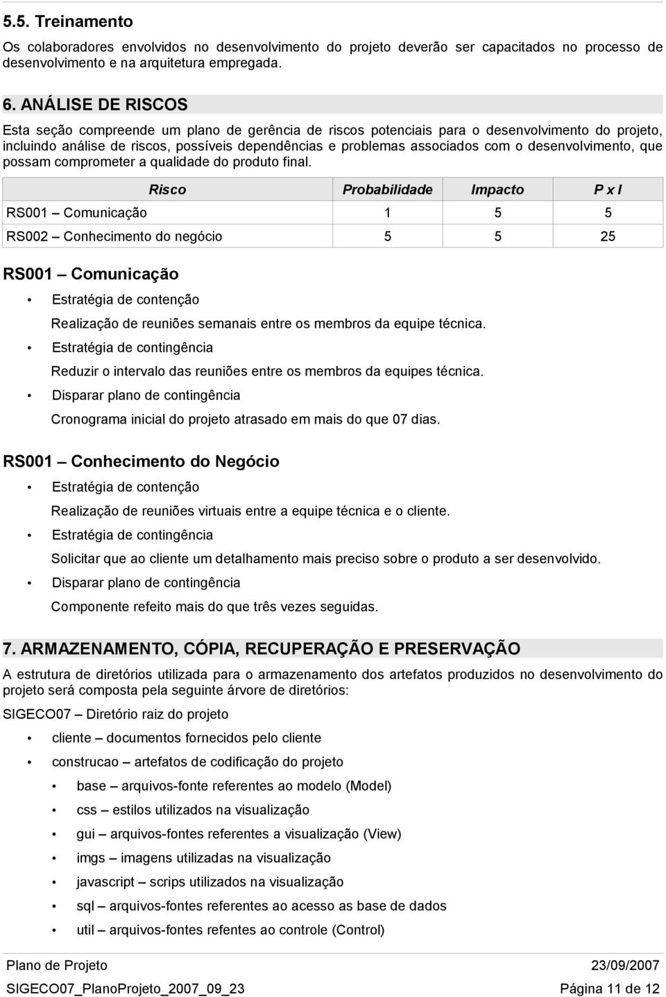 desenvolvimento, que possam comprometer a qualidade do produto final.