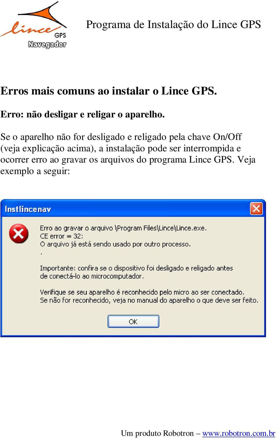 Se o aparelho não for desligado e religado pela chave On/Off (veja