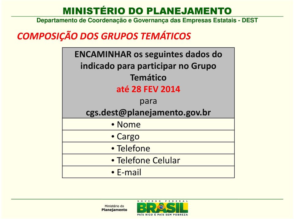 Grupo Temático até 28 FEV 2014 para cgs.