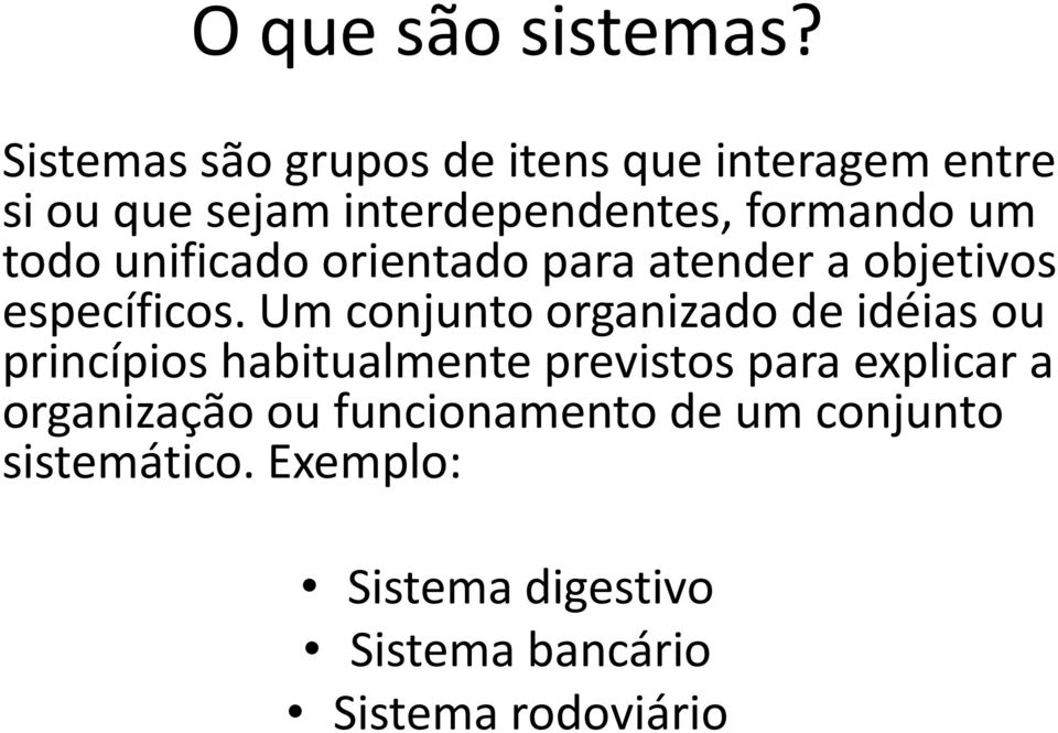 todo unificado orientado para atender a objetivos específicos.