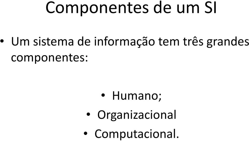 três grandes componentes: