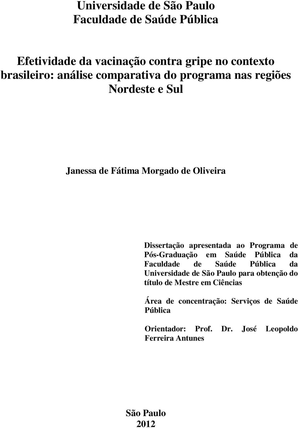 de Pós-Graduação em Saúde Pública da Faculdade de Saúde Pública da Universidade de São Paulo para obtenção do título de