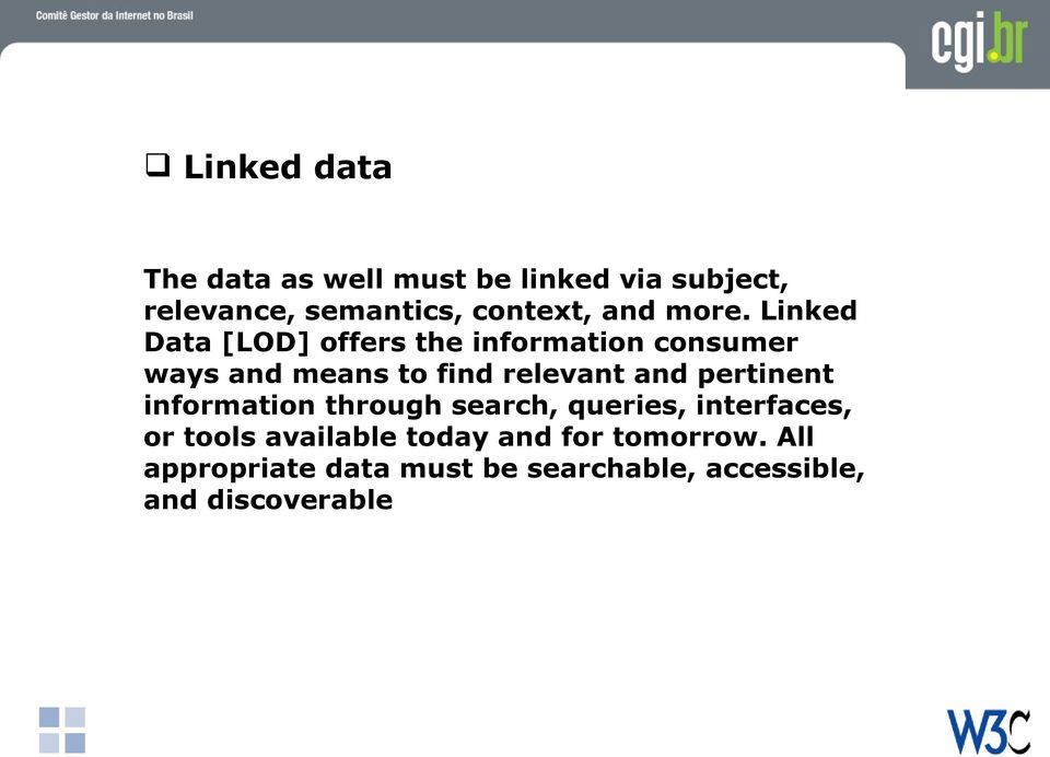 Linked Data [LOD] offers the information consumer ways and means to find relevant and