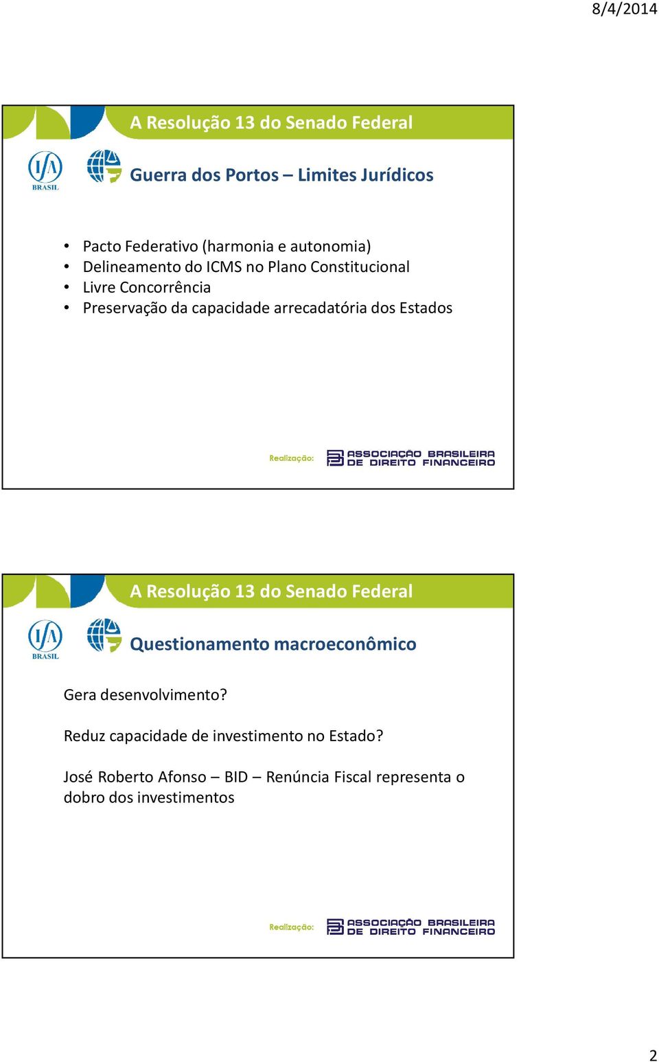 Estados Questionamento macroeconômico Gera desenvolvimento?