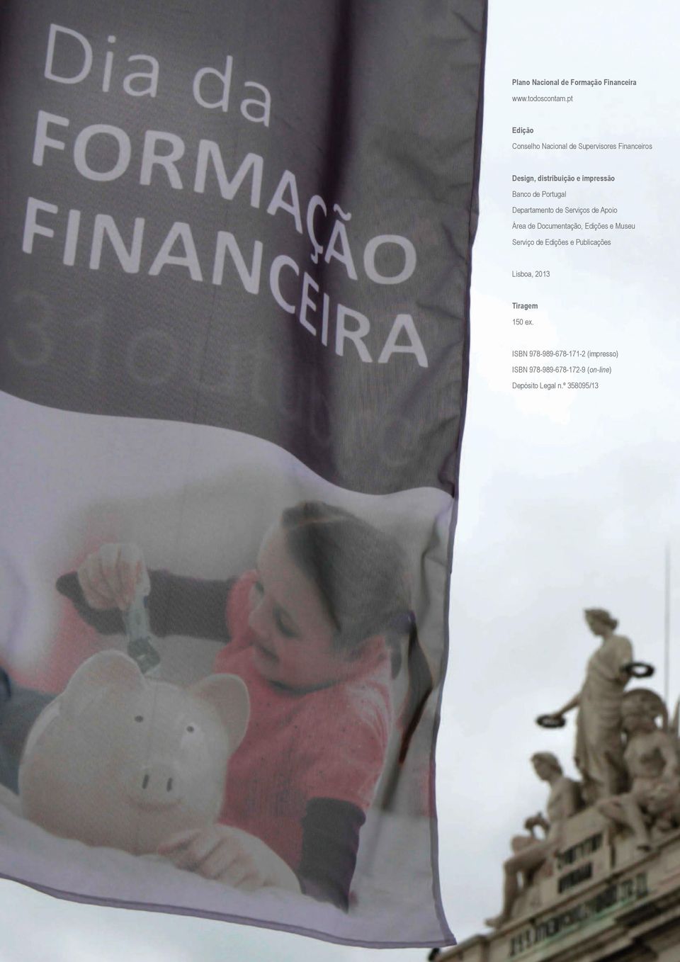 pt Edição Conselho Nacional de Supervisores Financeiros Design, distribuição e impressão Banco de Portugal